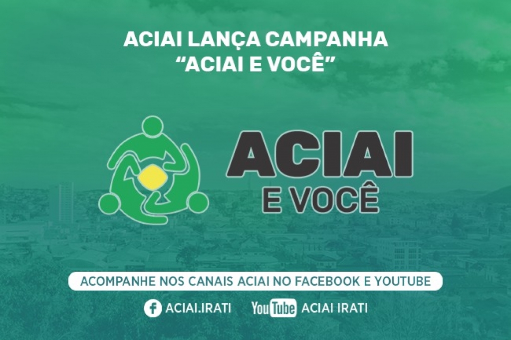 ASSOCIAÇÃO COMERCIAL E EMPRESARIAL DE IRATI LANÇA CAMPANHA ACIAI E VOCÊ